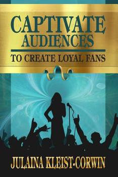 Paperback Captivate Audiences to Create Loyal Fans Book