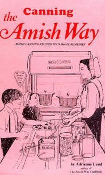 Spiral-bound Canning The Amish Way: Amish Canning Recipes Plus Home Remedies Book