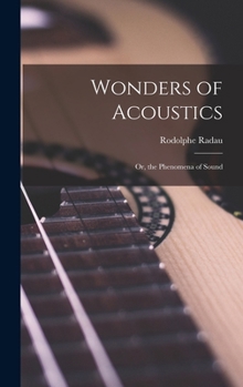 Hardcover Wonders of Acoustics; Or, the Phenomena of Sound Book