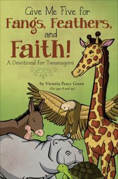 Paperback Give Me Five for Fangs, Feathers, and Faith!: A Devotional for Tweenagers Book