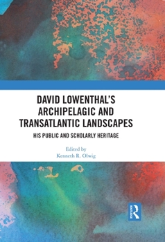 Hardcover David Lowenthal's Archipelagic and Transatlantic Landscapes: His Public and Scholarly Heritage Book