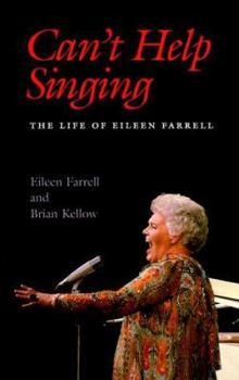 Hardcover Can't Help Singing: The Life of Eileen Farrell Book