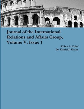 Paperback Journal of the International Relations and Affairs Group, Volume V, Issue I Book
