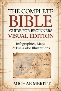 Paperback The Complete Bible Guide for Beginners: Visual Edition: Infographics, Maps & Full-Color Illustrations Book