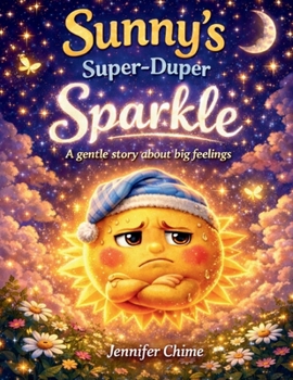 Sunny's Super-Duper Sparkle: A Gentle Story About Big Feelings (Sun and Moon Bedtime Stories)