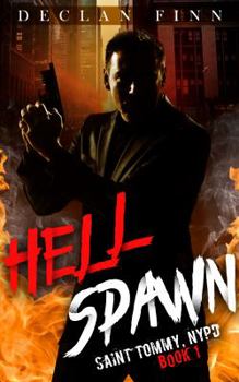 Hell Spawn - Book #1 of the Saint Tommy, NYPD