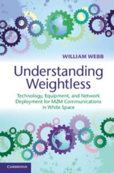 Hardcover Understanding Weightless: Technology, Equipment, and Network Deployment for M2m Communications in White Space Book