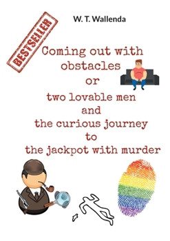 Paperback Coming out with obstacles or: two lovable men and the curious journey to the jackpot with murder Book