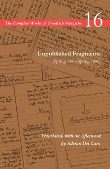 Paperback Unpublished Fragments (Spring 1885-Spring 1886): Volume 16 Book
