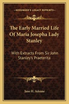 Paperback The Early Married Life of Maria Josepha Lady Stanley: With Extracts from Sir John Stanley's Praeterita Book