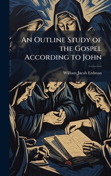 Hardcover An Outline Study of the Gospel According to John Book