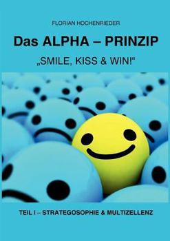 Paperback Alpha-Prinzip - Teil I: SMILE, KISS and WIN! [German] Book