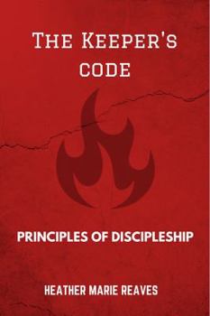 Paperback The Keeper's Code: Principles of Discipleship Book