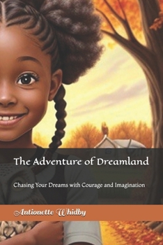 Paperback The Adventure of Dreamland: Chasing Your Dreams with Courage and Imagination Book