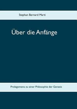 Paperback Über die Anfänge: Prolegomena zu einer Philosophie der Genesis [German] Book