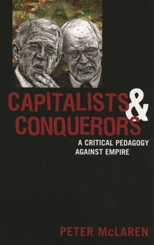 Paperback Capitalists and Conquerors: A Critical Pedagogy Against Empire Book