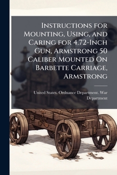 Paperback Instructions for Mounting, Using, and Caring for 4.72-Inch Gun, Armstrong 50 Caliber Mounted On Barbette Carriage, Armstrong Book