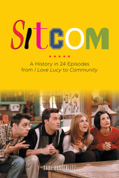 Paperback Sitcom: A History in 24 Episodes from I Love Lucy to Community Book