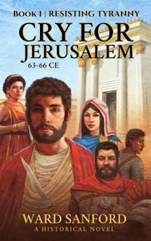 Paperback Cry for Jerusalem - Book 1 63-66 CE: Resisting Tyranny Book