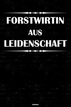 Paperback Forstwirtin aus Leidenschaft Notizbuch: Forstwirtin Journal DIN A5 liniert 120 Seiten Geschenk [German] Book