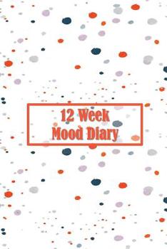 12 Week Mood Diary: One Page Per Day