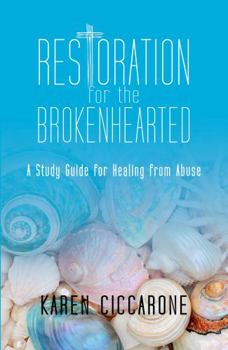 Paperback RESTORATION for the BROKENHEARTED: A Study Guide for Healing from Abuse Book