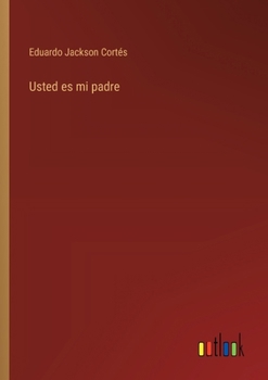 Paperback Usted es mi padre [Spanish] Book