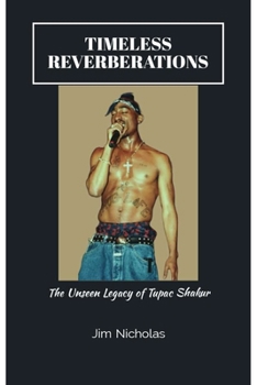 Paperback Timeless Reverberations: The Unseen Legacy of Tupac Shakur" Book