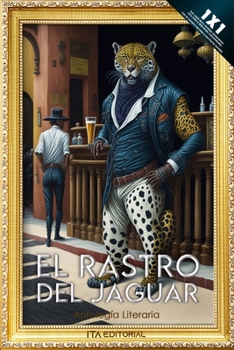 Paperback El Rastro del Jaguar: Siguiendo Huellas de Cuentos y Poemas [Spanish] Book