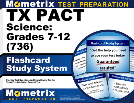 Misc. TX Pact Science: Grades 7-12 (736) Flashcard Study System: Practice Test Questions and Exam Review for the Texas Pre-Admission Content Test Book