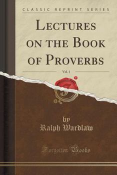 Paperback Lectures on the Book of Proverbs, Vol. 1 (Classic Reprint) Book