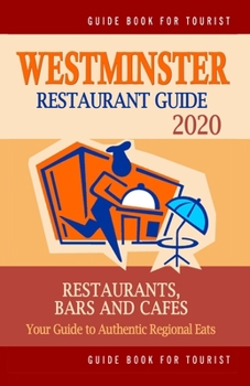 Paperback Westminster Restaurant Guide 2020: Your Guide to Authentic Regional Eats in Westminster, Colorado (Restaurant Guide 2020) Book