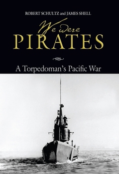 Hardcover We Were Pirates: A Torpedoman's Pacific War Book