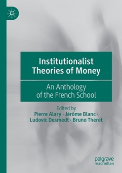 Paperback Institutionalist Theories of Money: An Anthology of the French School Book