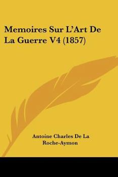 Paperback Memoires Sur L'Art De La Guerre V4 (1857) [French] Book