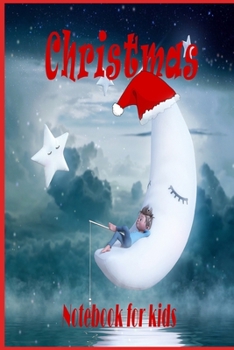 CHRISTMAS NOTEBOOK FOR KIDS: Merry Christmas Planner for Christmas Day Christmas journal notebook contains