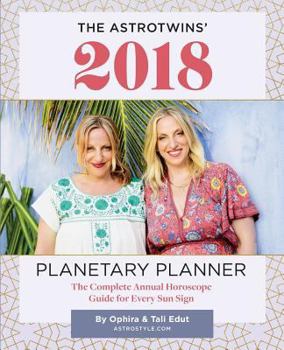 Paperback The AstroTwins' 2018 Planetary Planner: The Complete Annual Horoscope Guide for Every Sun Sign Book