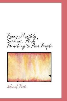 Penny Monthly Sermons Plain Preaching to Poor People