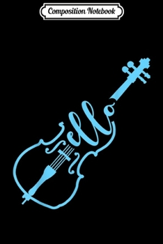 Composition Notebook: Cello - Marching Band Musician - Cellist Music Gifts Journal/Notebook Blank Lined Ruled 6x9 100 Pages