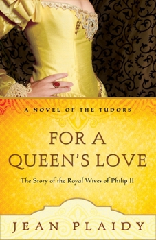 Paperback For a Queen's Love: The Stories of the Royal Wives of Philip II Book