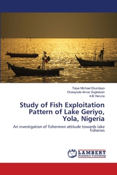 Paperback Study of Fish Exploitation Pattern of Lake Geriyo, Yola, Nigeria Book