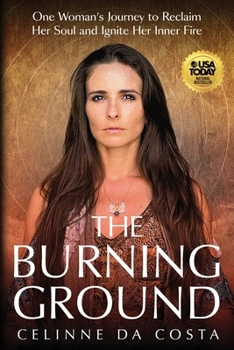 Paperback The Burning Ground: One Woman's Journey to Reclaim Her Soul and Ignite Her Inner Fire Book