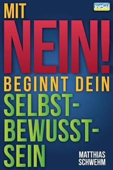 Paperback Mit NEIN beginnt dein Selbstbewusstsein: NEIN sagen und dich wirkungsvoll abgrenzen mit der N-EIN-fach-Technik [German] Book