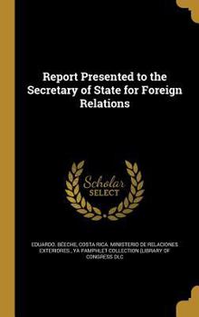 Hardcover Report Presented to the Secretary of State for Foreign Relations Book