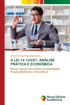 A Lei 14.133/21: Análise Prática E Econômica (Portuguese Edition)