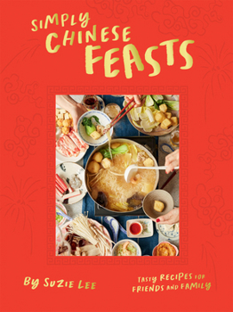 Hardcover Simply Chinese Feasts: Tasty Recipes for Friends and Family Book