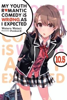 Paperback My Youth Romantic Comedy Is Wrong, as I Expected, Vol. 10.5 (Light Novel) Book