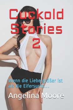 Paperback Cuckold Stories 2: Wenn die Liebe größer ist als die Eifersucht... [German] Book