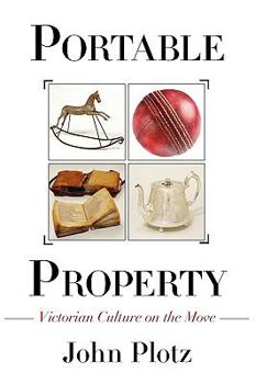 Paperback Portable Property: Victorian Culture on the Move Book
