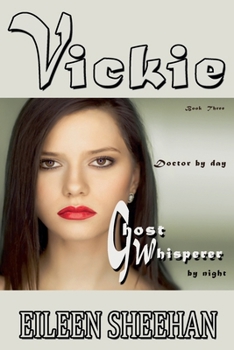 Vickie: Doctor by Day. Ghost Whisperer by Night (Book 3 of the Vickie Adventure Series) (Adventures of Vickie Anderson)